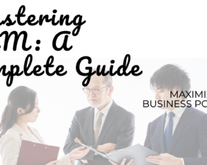 Understanding CRM: A Comprehensive Guide